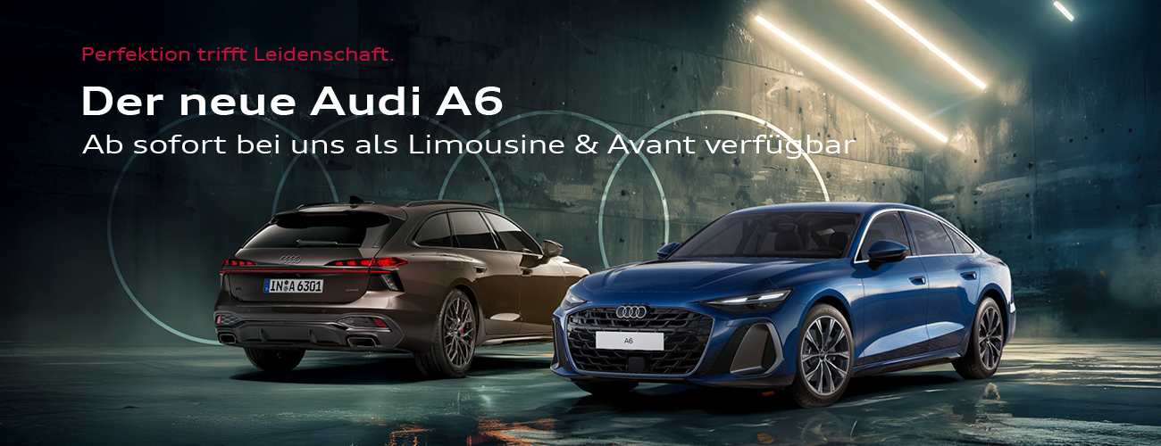 Der neue Audi A6 ab sofort bei uns verfügbar